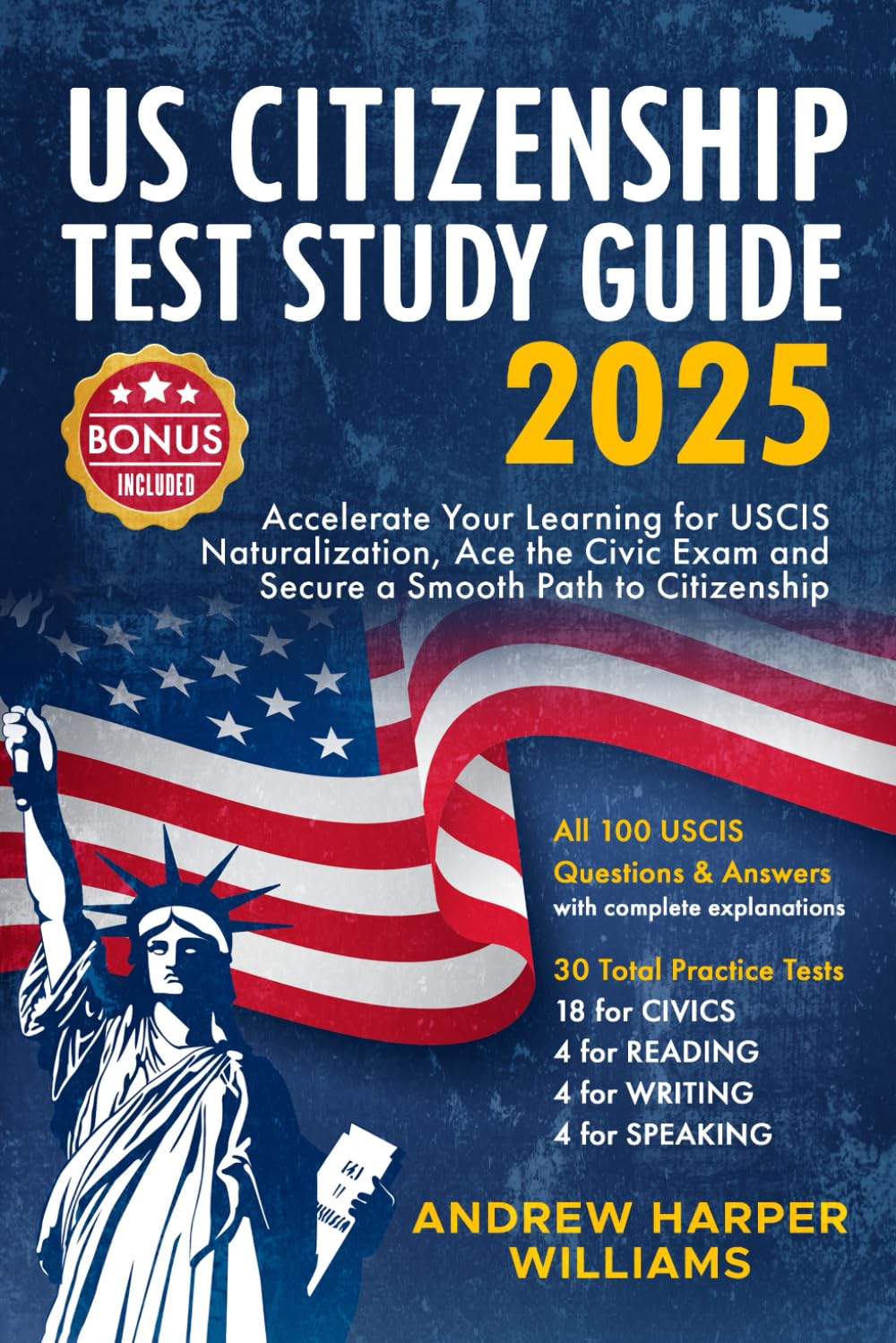 US Citizenship Test Study Guide 2024: Accelerate your learning for USCIS Naturalisation, Ace the Civic Exam and Secure a Smooth Path to Citizenship