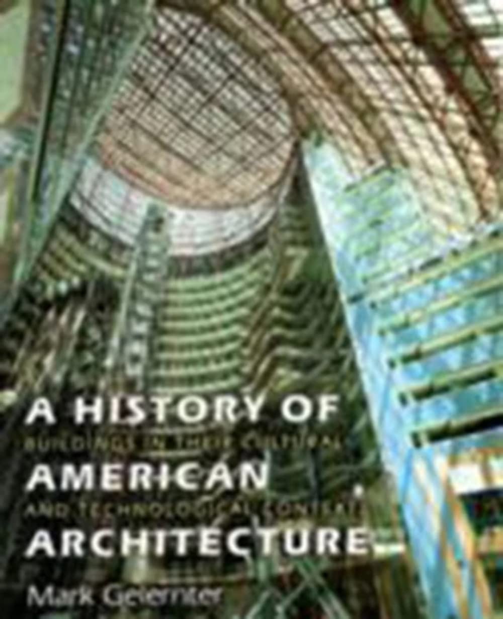 A History of American Architecture: Buildings in Their Cultural and Technological Context - 5165