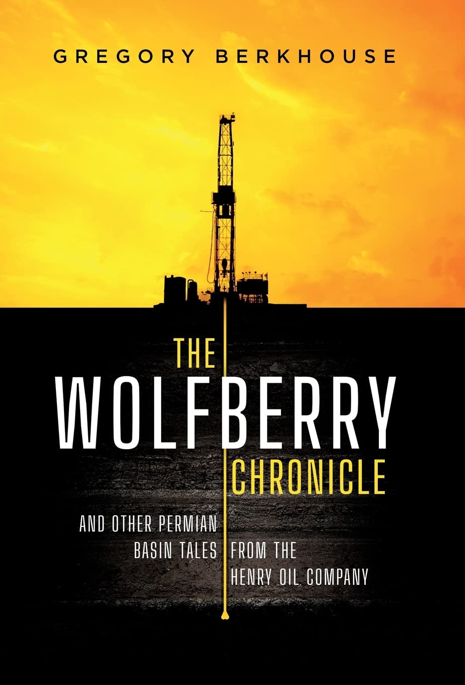 The Wolfberry Chronicle: And Other Permian Basin Tales From The Henry Oil Company - 4372