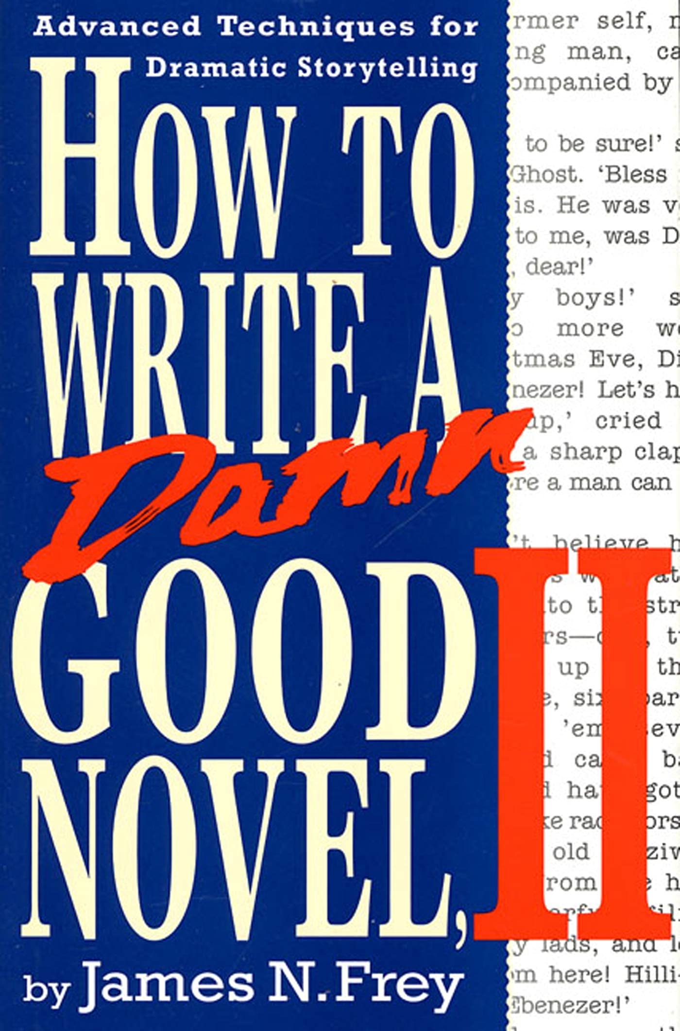 How to Write a Damn Good Novel, II: Advanced Techniques For Dramatic Storytelling - 4819