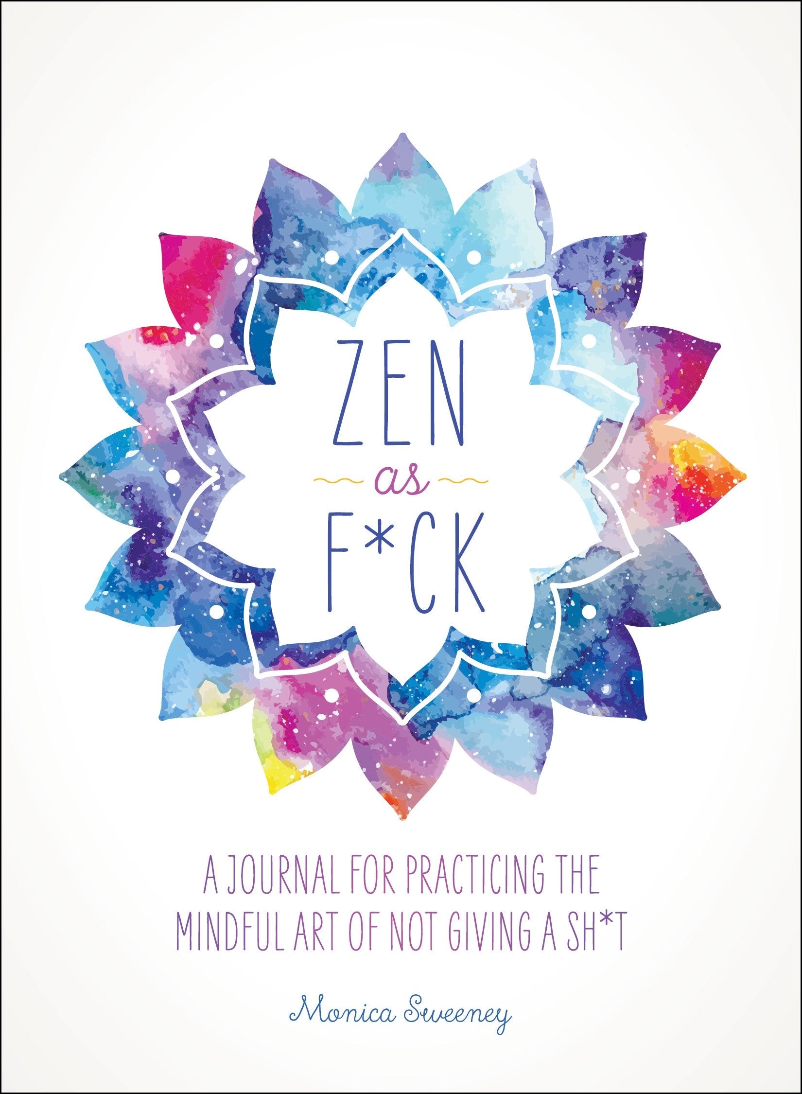 Zen as F*ck: A Journal for Practicing the Mindful Art of Not Giving a Sh*t (Zen as F*ck Journals) - 9550