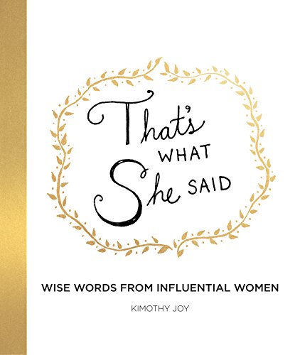 That's What She Said: Wise Words from Influential Women - 9527