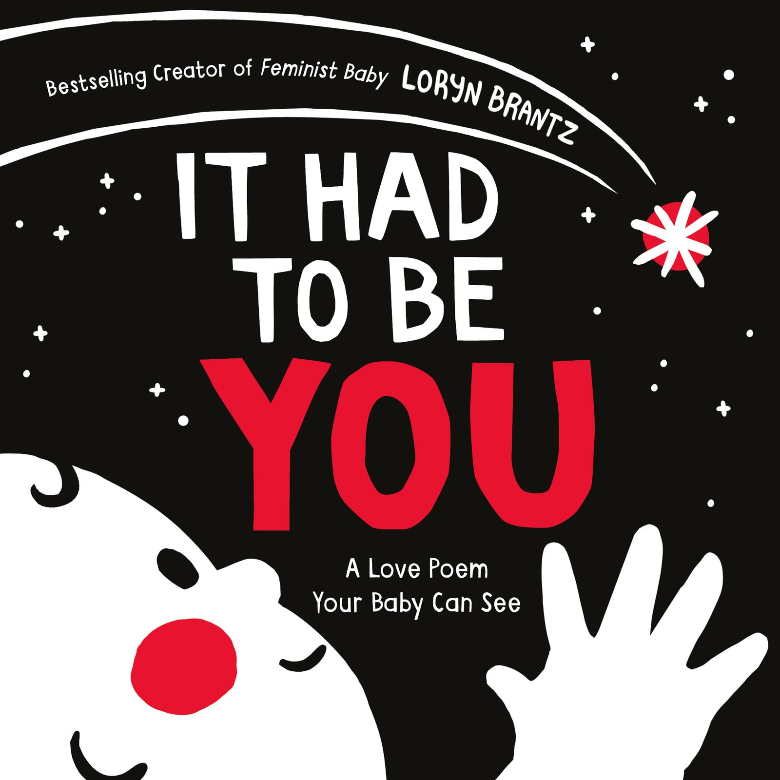 It Had to Be You: A High Contrast Book For Newborns (A Love Poem Your Baby Can See) - 5400