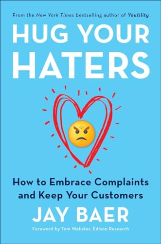 Hug Your Haters: How to Embrace Complaints and Keep Your Customers - 9757