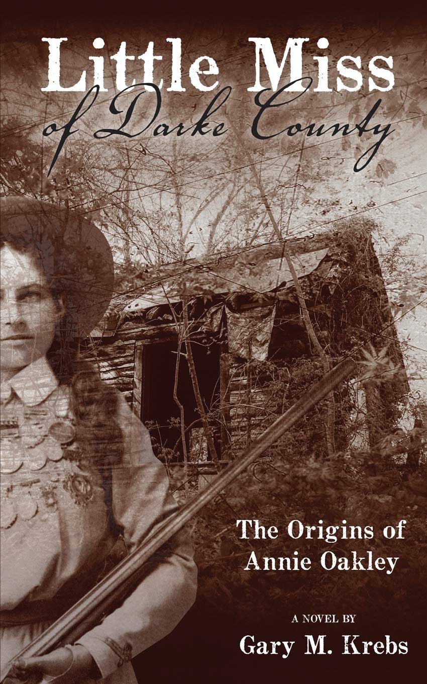 Little Miss of Darke County: The Origins of Annie Oakley - 3400