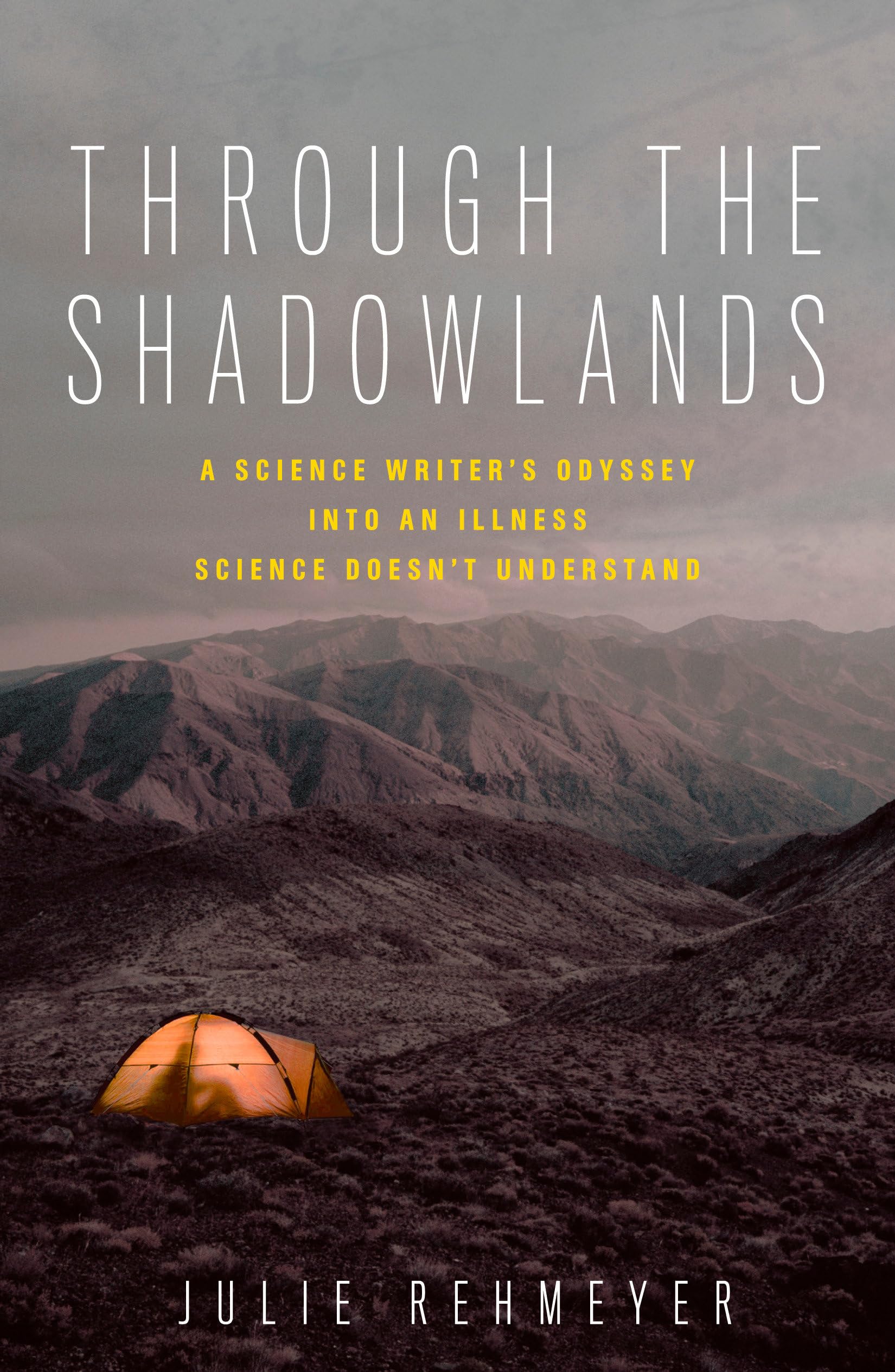 Through the Shadowlands: A Science Writer's Odyssey into an Illness Science Doesn't Understand - 8160