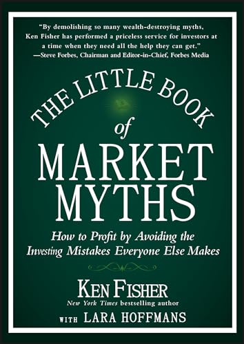 The Little Book of Market Myths: How to Profit by Avoiding the Investing Mistakes Everyone Else Makes - 6147