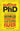 How to Survive Your PhD: The Insider's Guide to Avoiding Mistakes, Choosing the Right Program, Working with Professors, and Just How a Person Actually Writes a 200-Page Paper - 4217