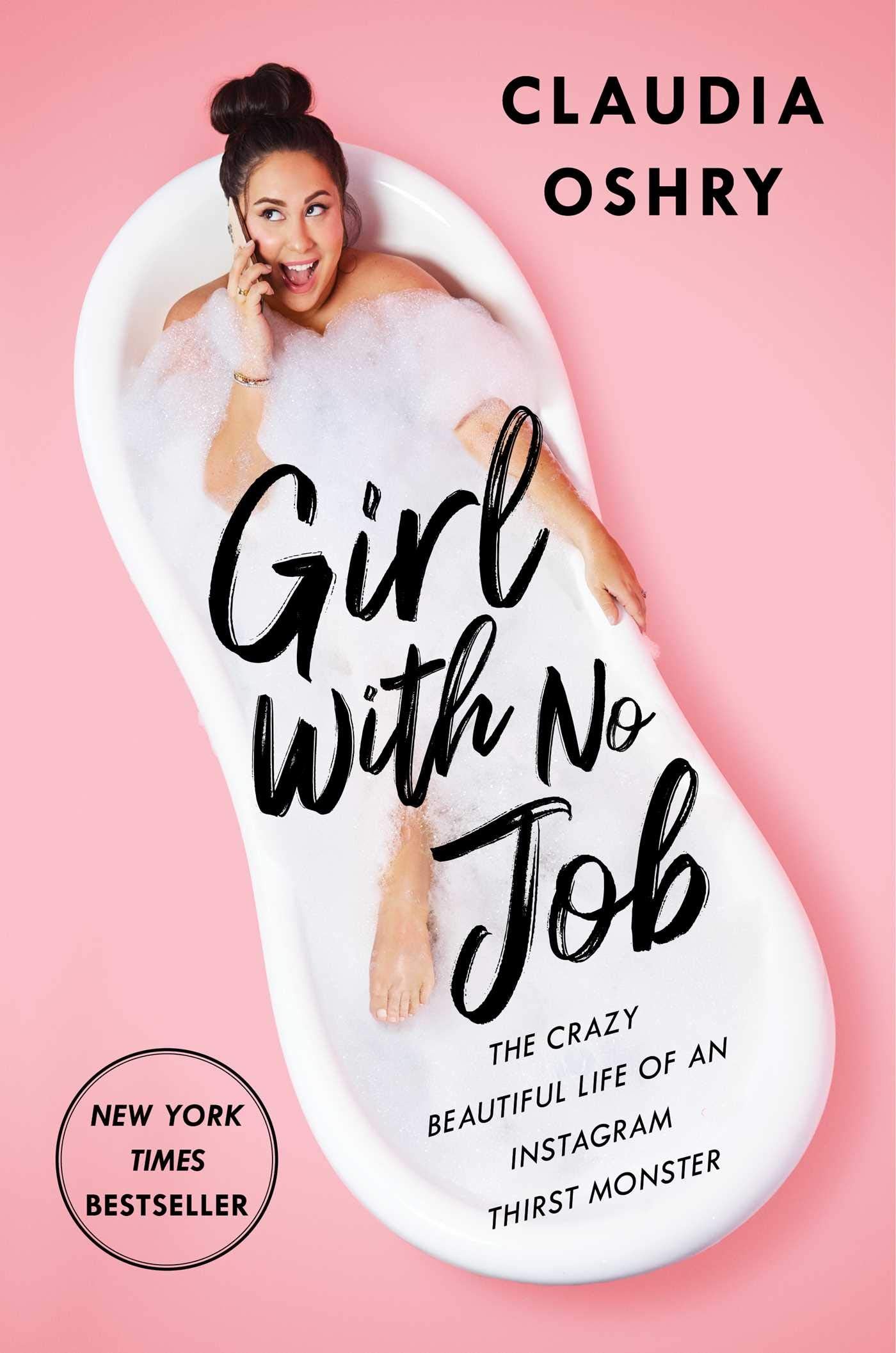 Girl With No Job: The Crazy Beautiful Life of an Instagram Thirst Monster - 9558