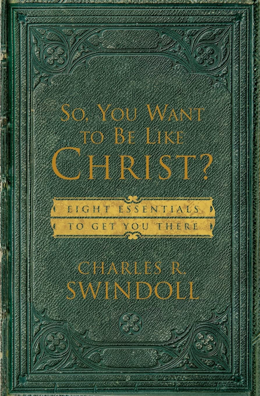 So, You Want To Be Like Christ?: Eight Essentials to Get You There - 1967