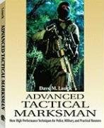 Advanced Tactical Marksman: More High-Performance Techniques for Police, Military, and Practical Shooters - 2274