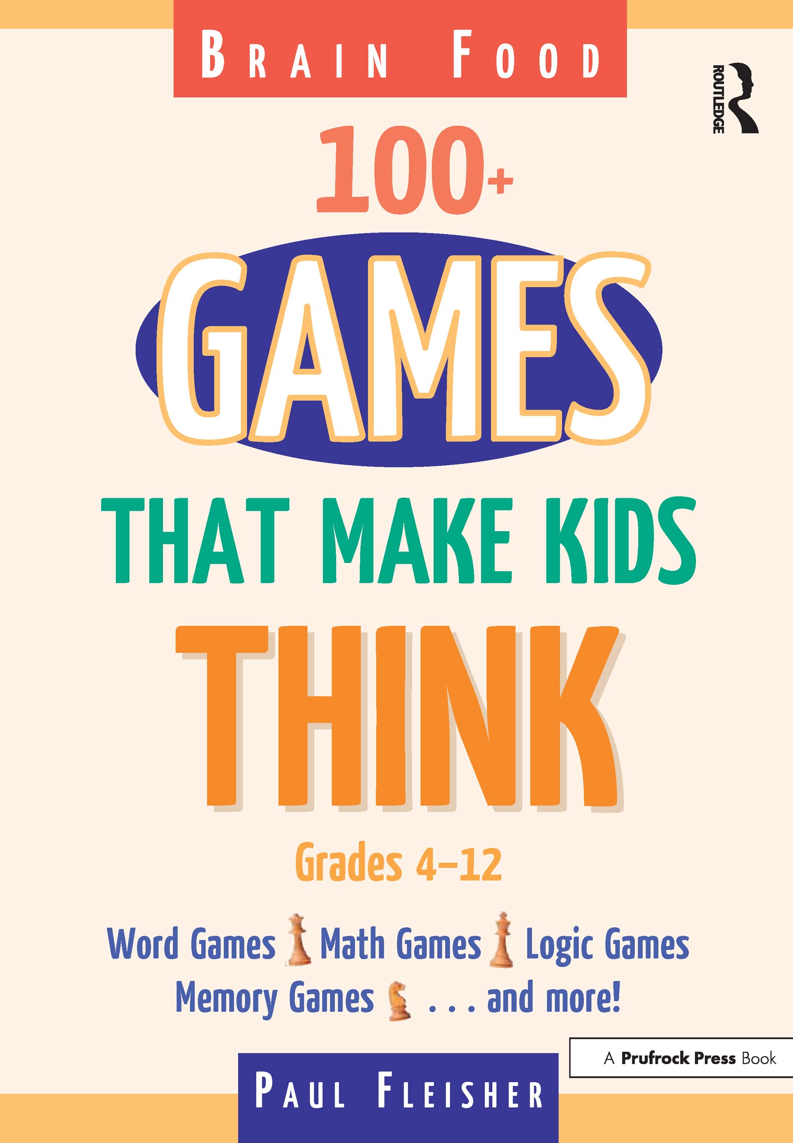 Brain Food: 100+ Games That Make Kids Think, Grades 4-12 - 5539