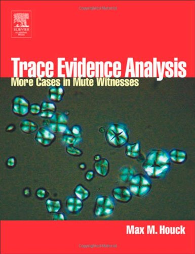 Trace Evidence Analysis: More Cases in Mute Witnesses - 8581