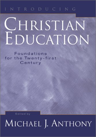 Introducing Christian Education: Foundations for the Twenty-first Century - 9963