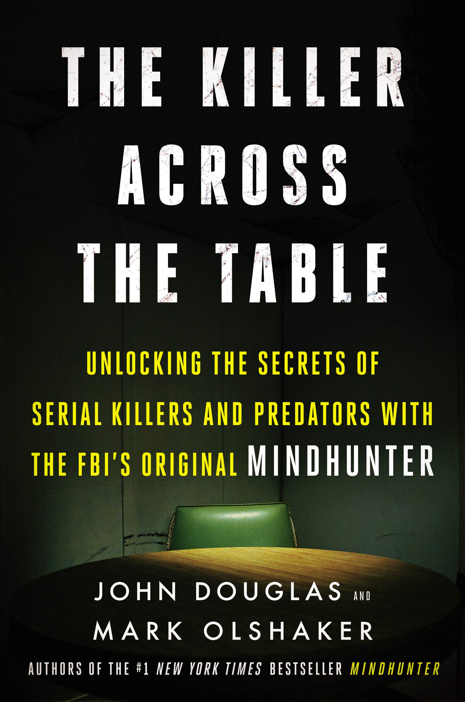 The Killer Across the Table: Unlocking the Secrets of Serial Killers and Predators with the FBI's Original Mindhunter - 4382