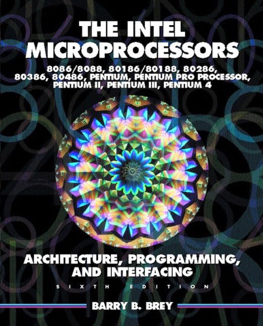 The Intel Microprocessors 8086/8088, 80186/80188, 80286, 80386, 80486, Pentium, and Pentium Pro Processor Architecture, Programming, and Inter- facing - 9349