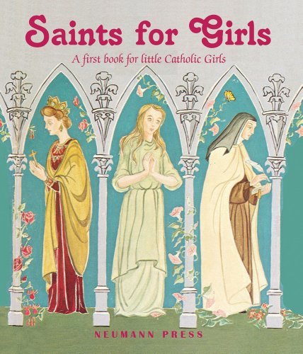 Saints for Girls: A First Book for Little Catholic Girls - 1843