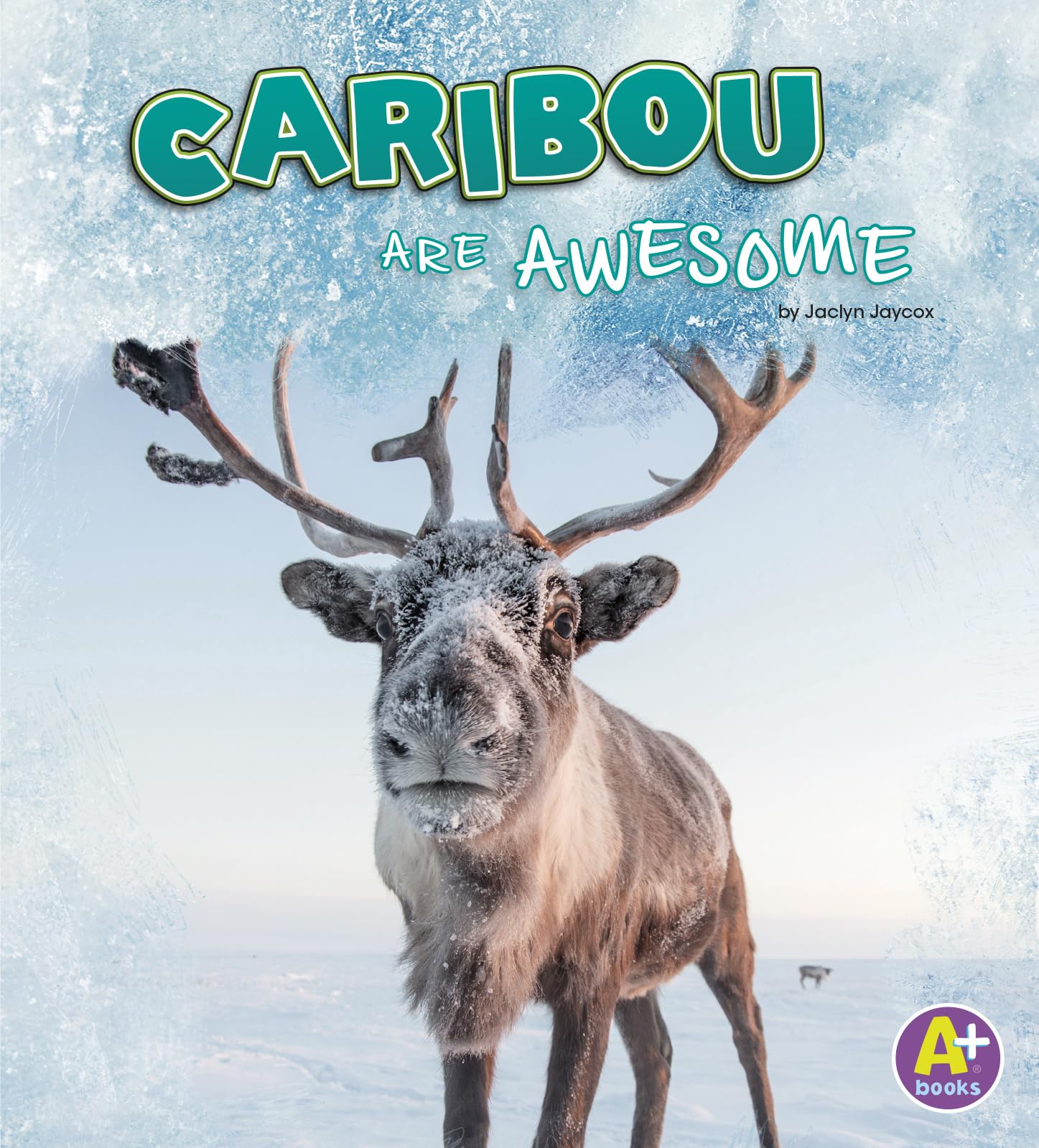 Caribou Are Awesome (Polar Animals) - 5829