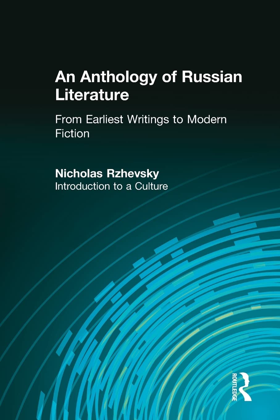 An Anthology of Russian Literature from Earliest Writings to Modern Fiction: Introduction to a Culture - 9852