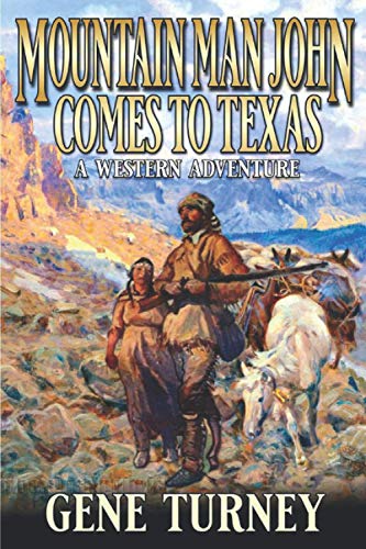 Mountain Man John Comes To Texas: A Western Adventure (Arrival Of The Mountain Man) - 6553