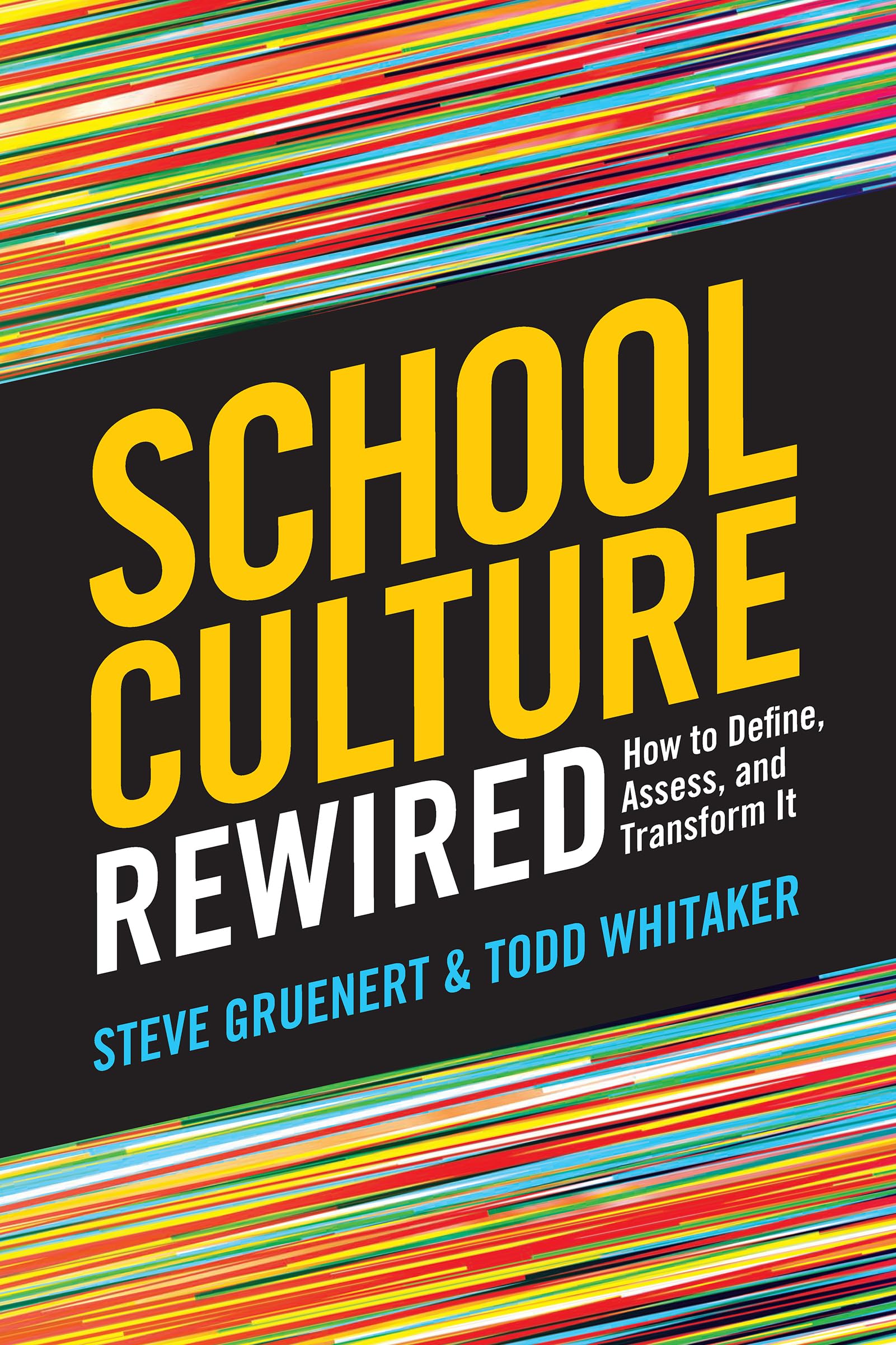 School Culture Rewired: How to Define, Assess, and Transform It - 8845