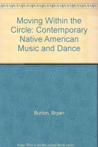 Moving Within the Circle: Contemporary Native American Music and Dance - 6692