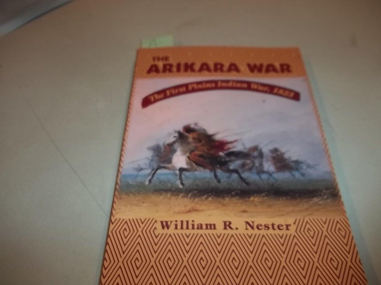 The Arikara War: The First Plains Indian War, 1823 - 1591