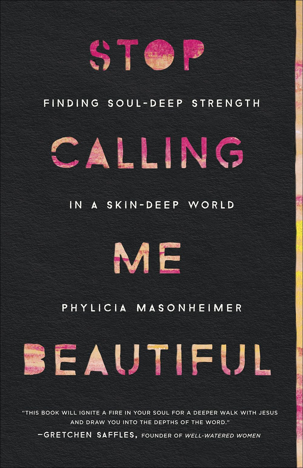 Stop Calling Me Beautiful: Finding Soul-Deep Strength in a Skin-Deep World - 2095