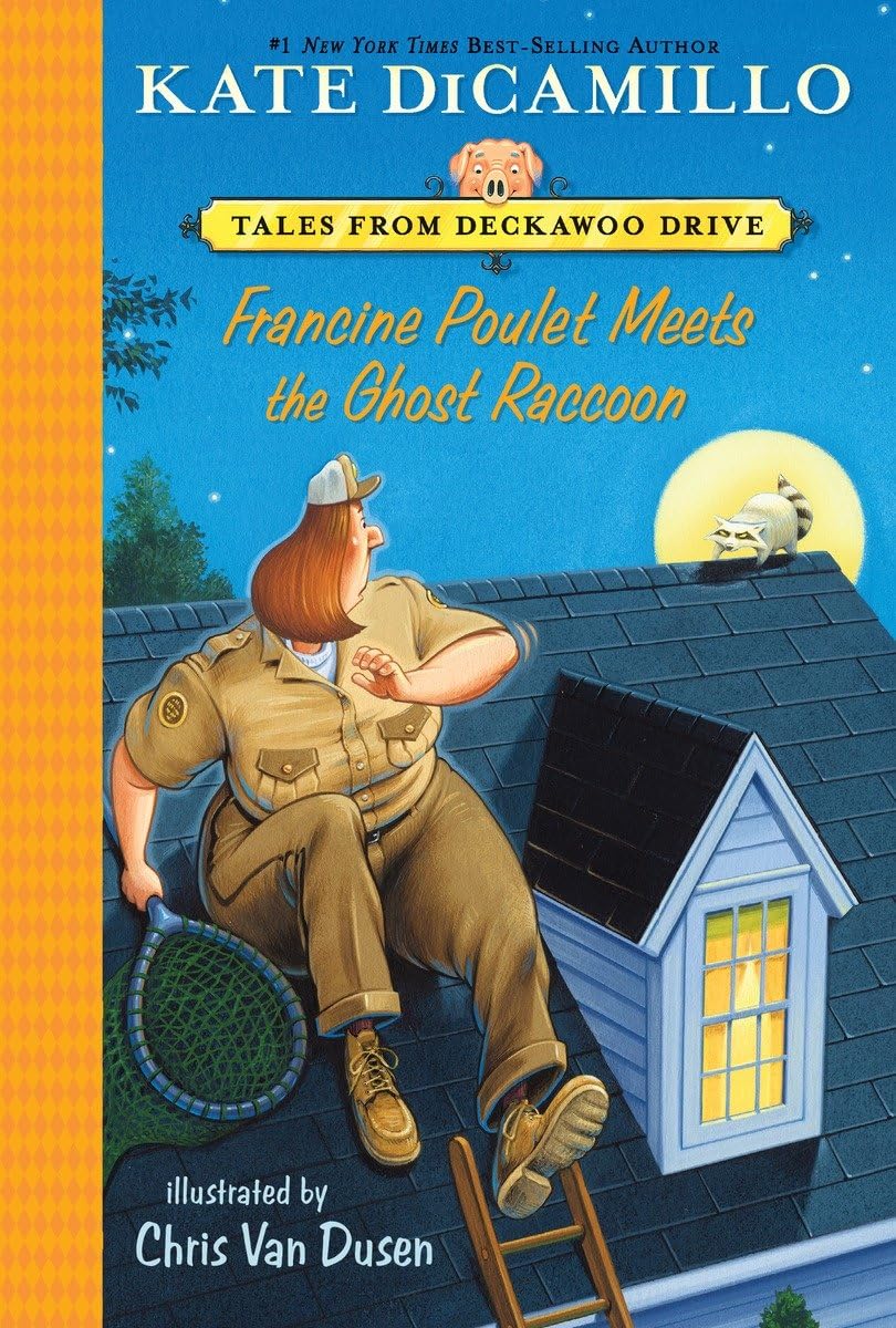 Francine Poulet Meets the Ghost Raccoon: Tales from Deckawoo Drive, Volume Two (Tales from Mercy Watson's Deckawoo Drive) - 3055