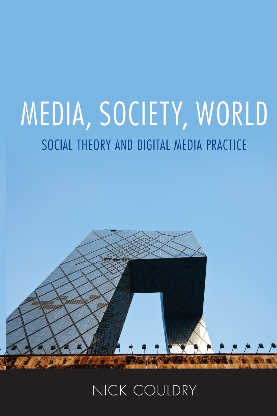 Media, Society, World: Social Theory and Digital Media Practice - 1840