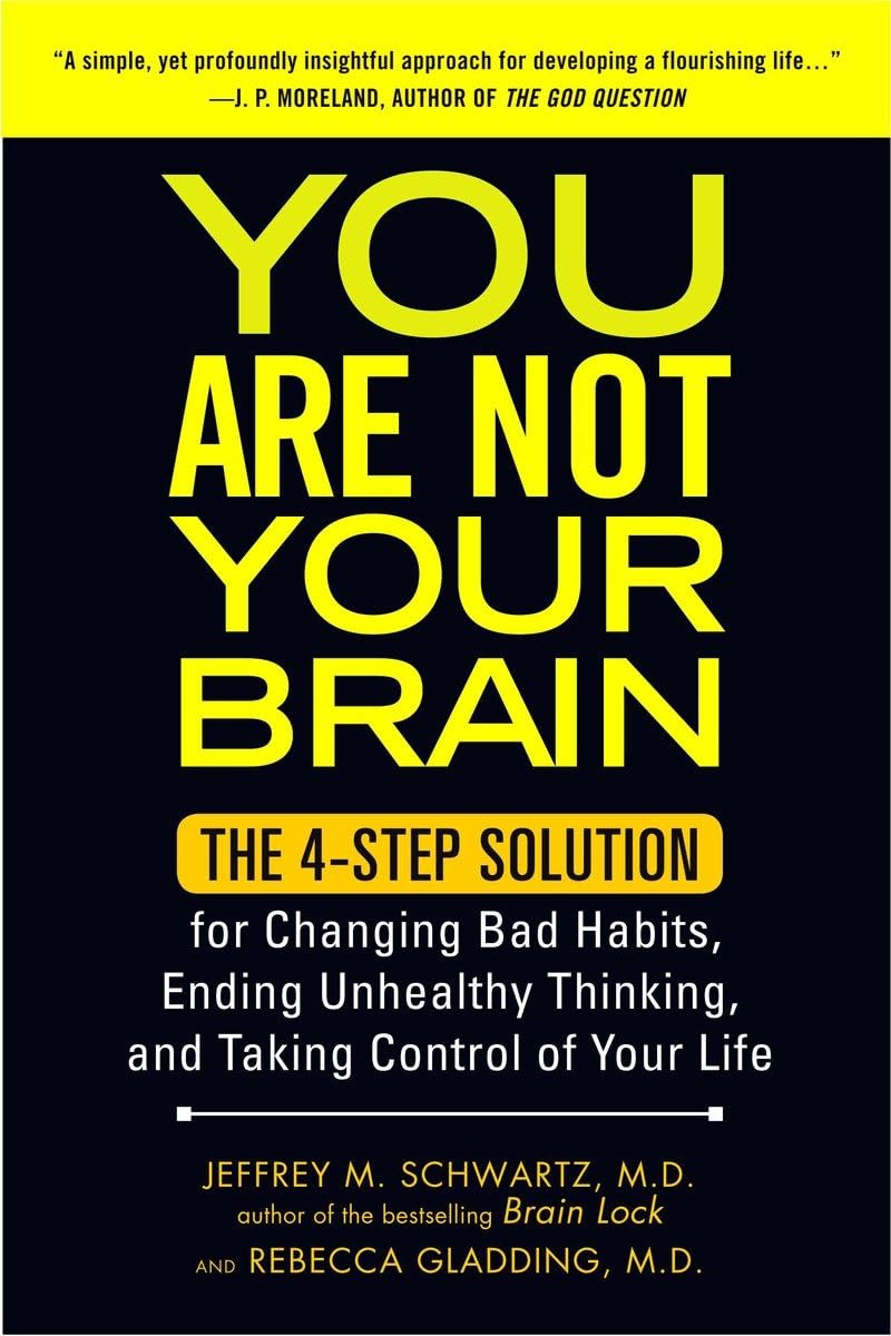 You Are Not Your Brain: The 4-Step Solution for Changing Bad Habits, Ending Unhealthy Thinking, and Taking Control of Your Life - 7401