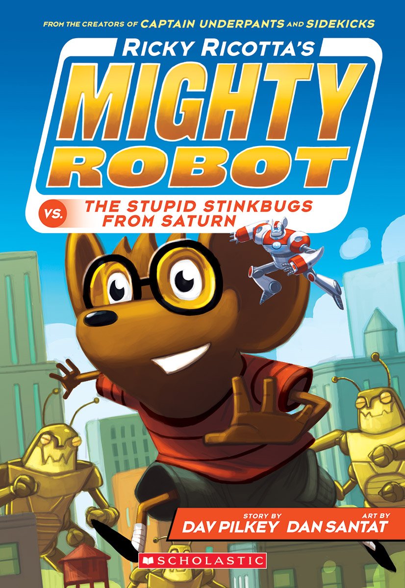 Ricky Ricotta's Mighty Robot vs. the Stupid Stinkbugs from Saturn (Ricky Ricotta's Mighty Robot #6) - 3760