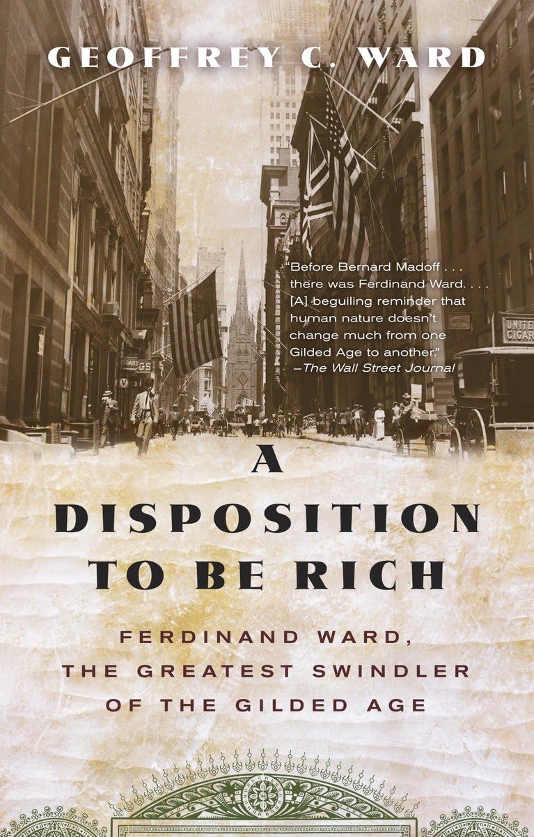 A Disposition to Be Rich: Ferdinand Ward, the Greatest Swindler of the Gilded Age - 8321