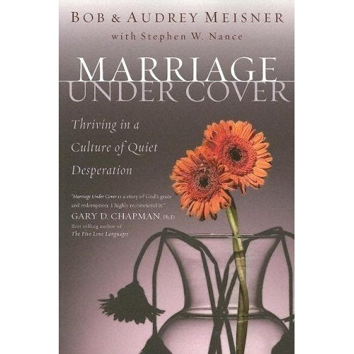 Marriage Undercover: Thriving in a Culture of Quiet Desperation - 9723