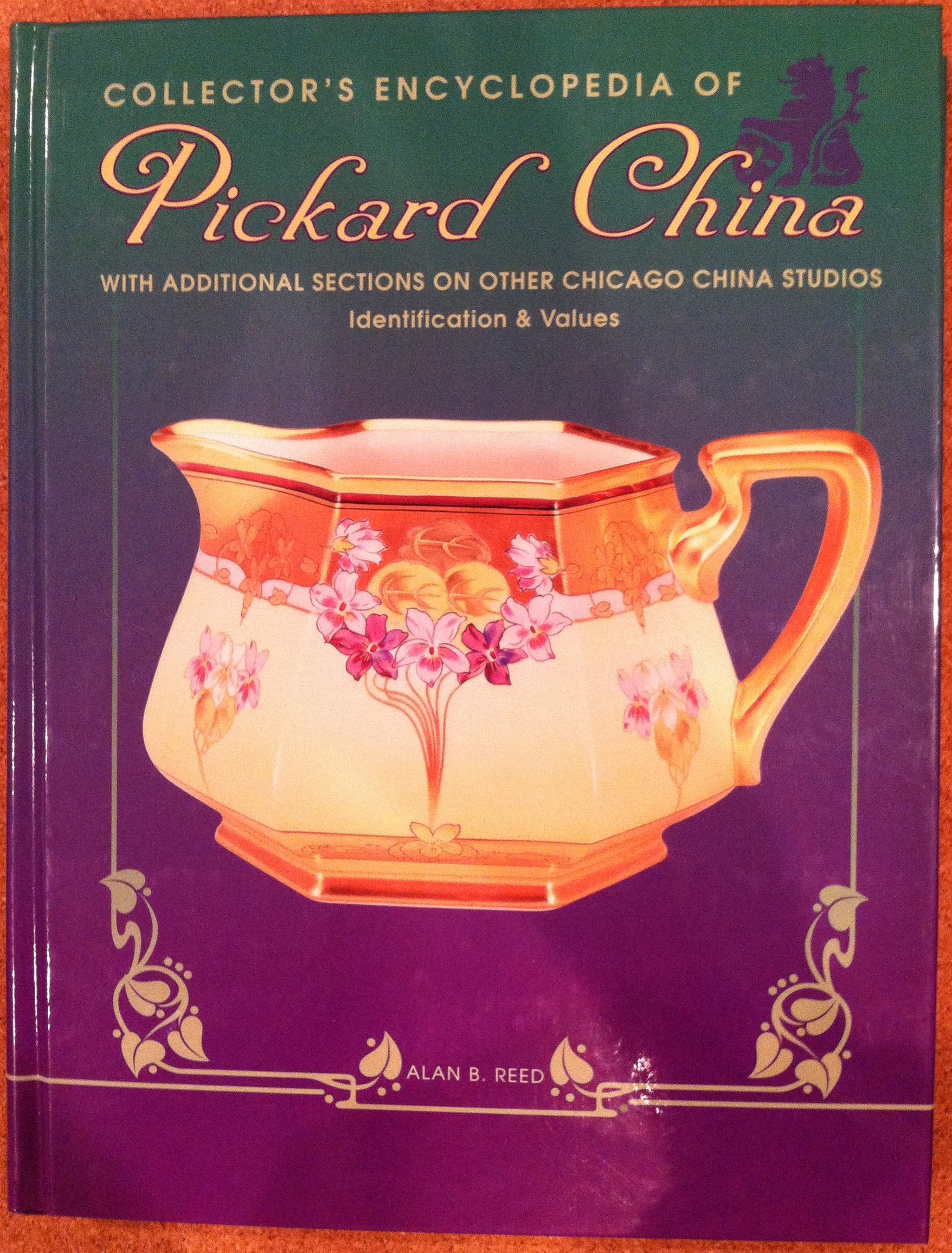 Collector's Encyclopedia of Pickard China: With Additional Sections on Other Chicago China Studios - Identification & Values - 9072