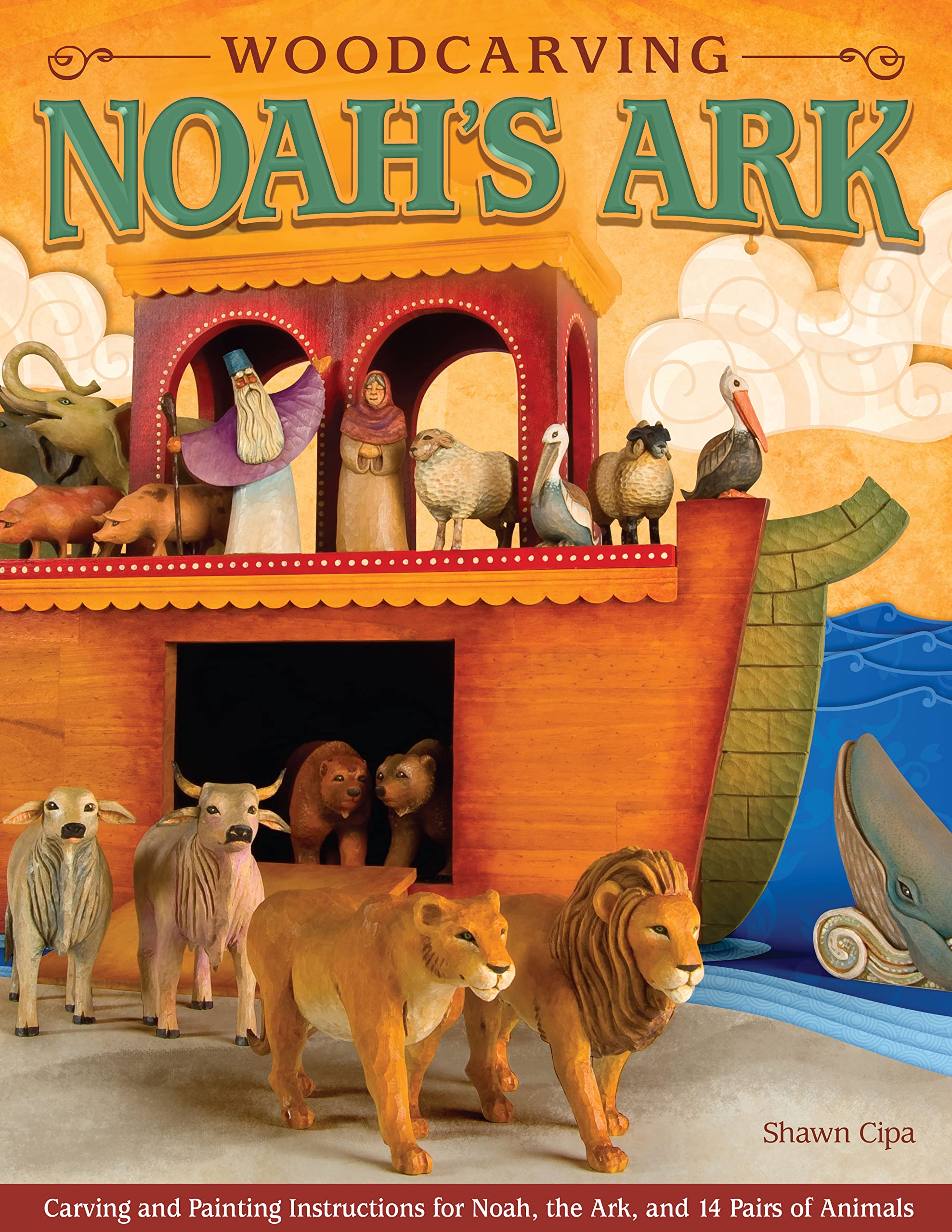 Woodcarving Noah's Ark: Carving and Painting Instructions for Noah, the Ark, and 14 Pairs of Animals (Fox Chapel Publishing) - 843