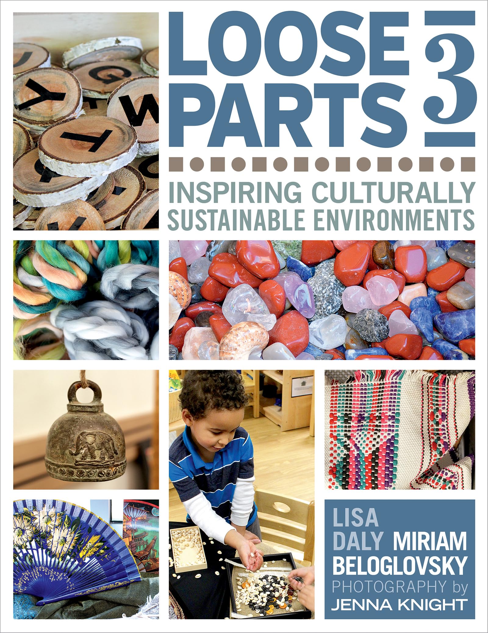 Loose Parts 3: Inspiring Culturally Sustainable Environments (Loose Parts Series) - 513