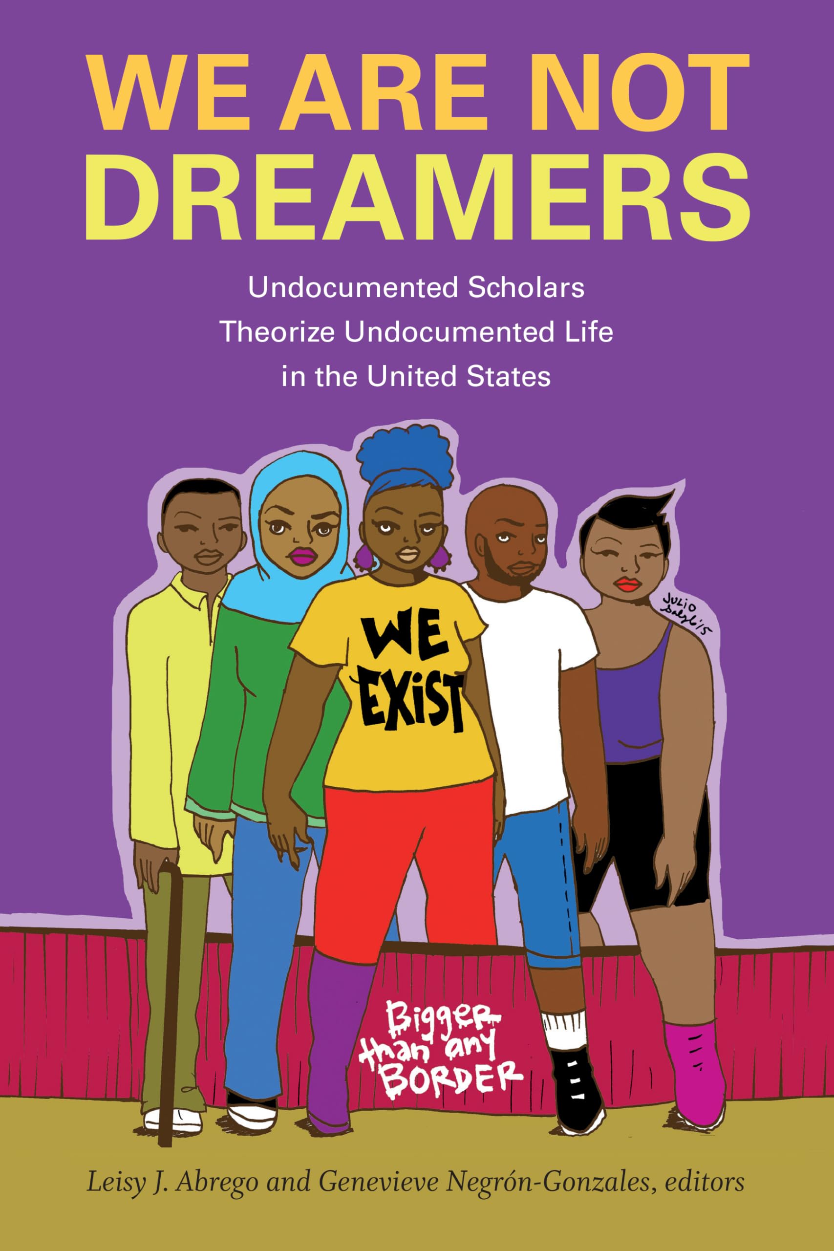 We Are Not Dreamers: Undocumented Scholars Theorize Undocumented Life in the United States - 1415