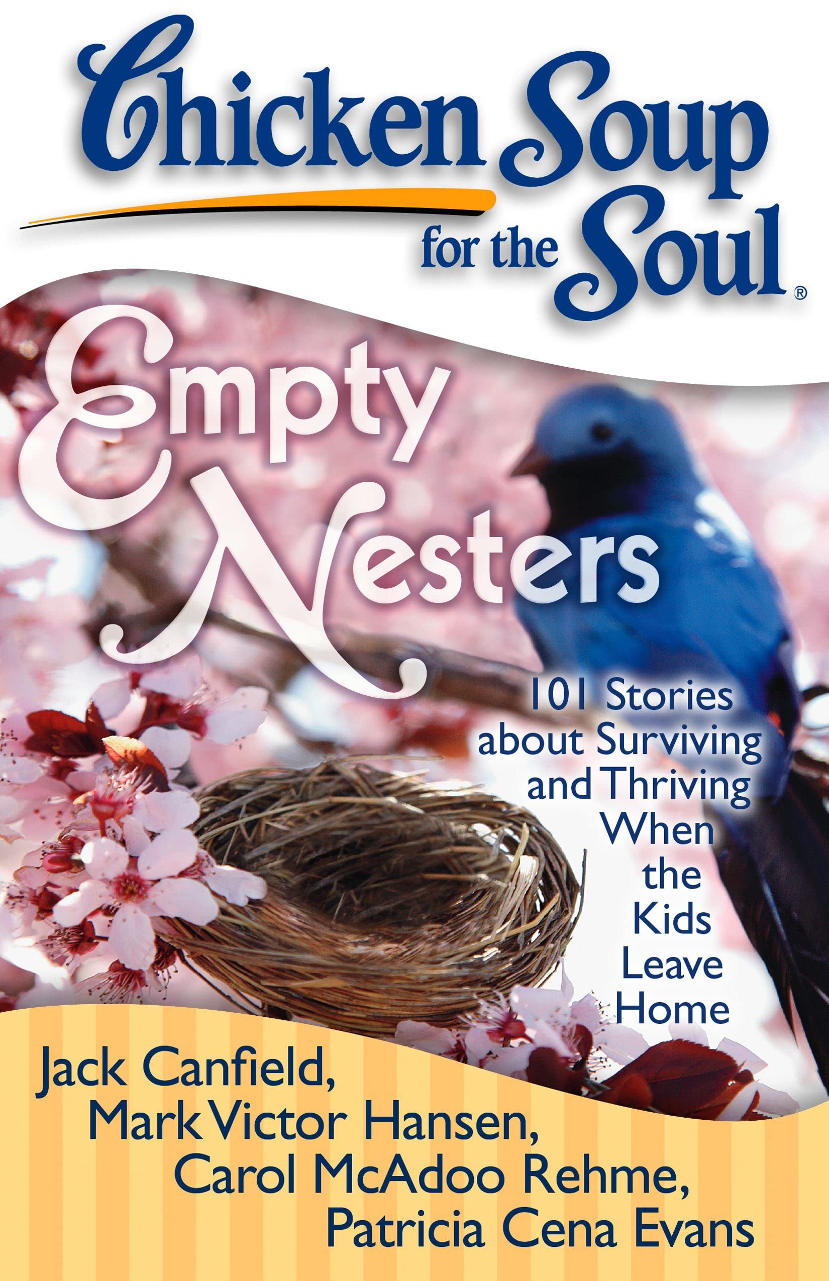 Chicken Soup for the Soul: Empty Nesters: 101 Stories about Surviving and Thriving When the Kids Leave Home - 6945