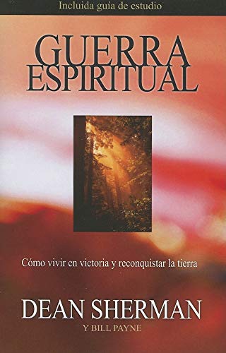 Guerra Espiritual: Como Vivir En Victoria Y Reconquistar La Tierra (Spanish Edition)