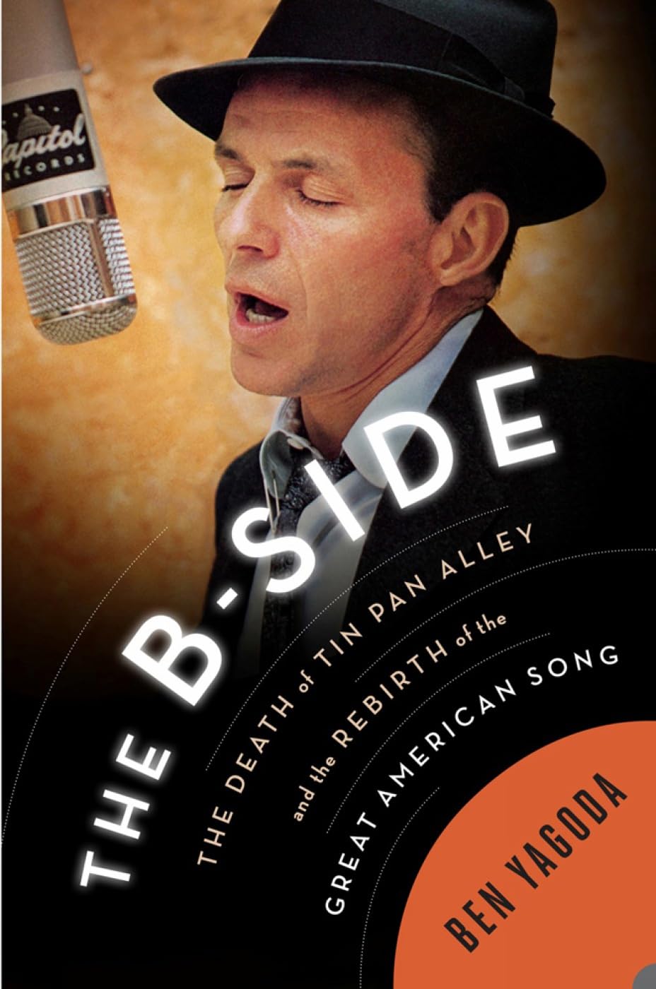 The B Side: The Death of Tin Pan Alley and the Rebirth of the Great American Song - 2730