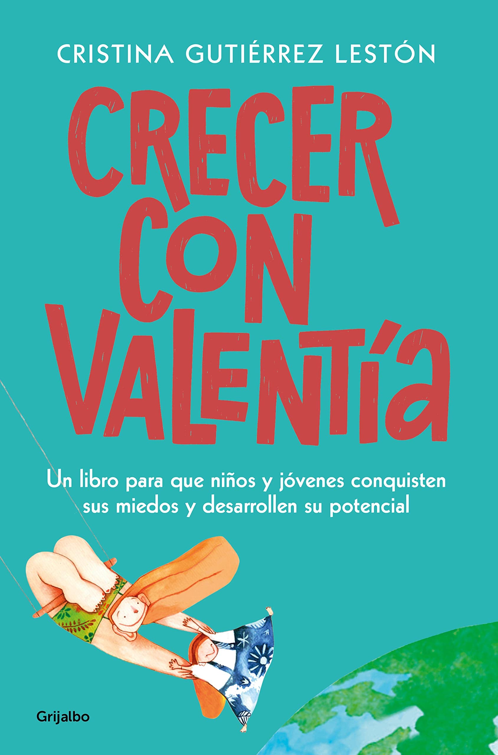 Crecer con valentía: Un libro para que tus hijos conquisten sus miedos y desarrollen su potencial / Growing Up with Courage: A Book for Children to Conq (Spanish Edition) - 9626