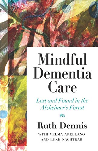 Mindful Dementia Care: Lost and Found in the Alzheimer's Forest - 7666