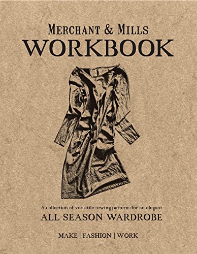 Merchant & Mills Workbook: A Collection of Versatile Sewing Patterns for an Elegant All Season Wardrobe - 4970