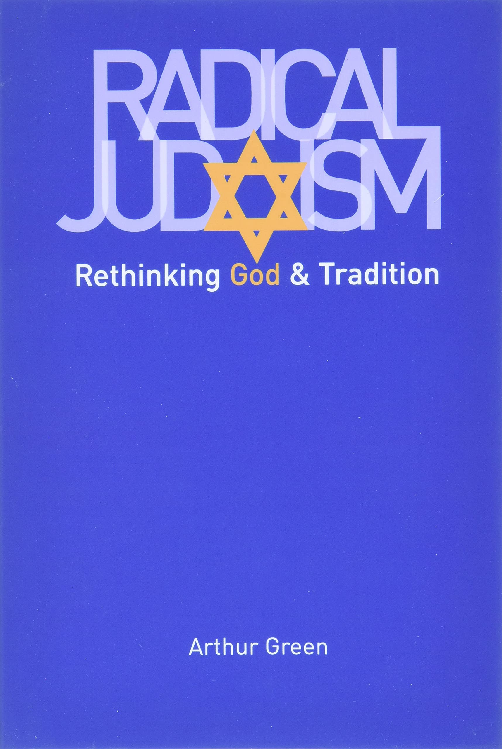 Radical Judaism: Rethinking God and Tradition (The Franz Rosenzweig Lecture Series) - 2111