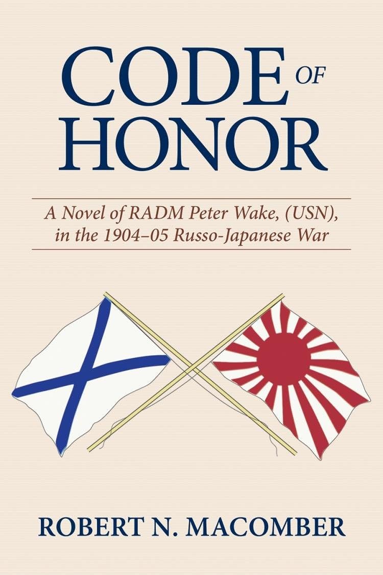 Code of Honor: A Novel of RADM Peter Wake, USN, in the 1904-1905 Russo-Japanese War (The Honor) - 1948