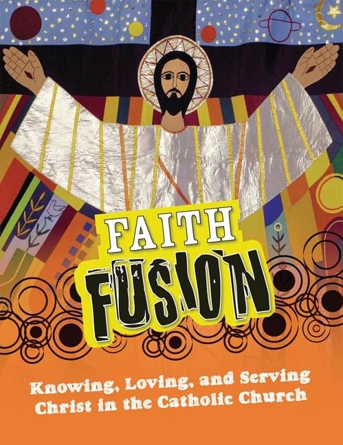 Faith Fusion: Knowing, Loving, and Serving Christ in the Catholic Church - 7968