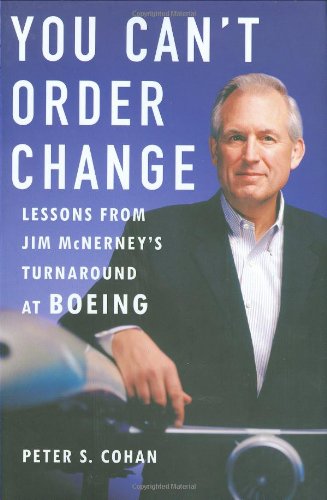 You Can't Order Change: Lessons from Jim McNerney's Turnaround at Boeing - 611