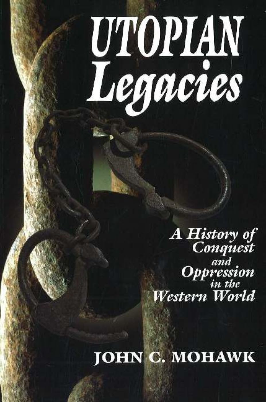 Utopian Legacies: A History of Conquest & Oppression in the Western World - 9360