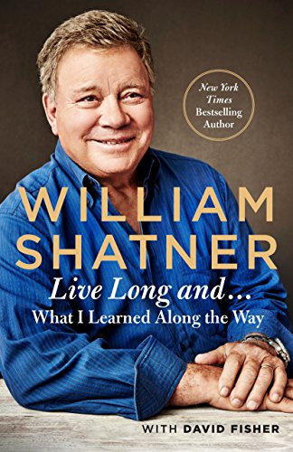 Live Long And . . .: What I Learned Along the Way - 7997